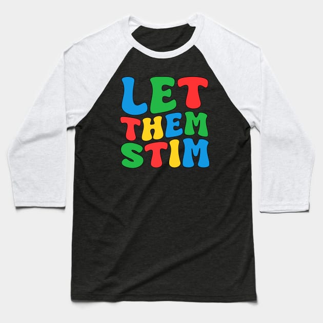 Let Them Stim Bro Funny Autism Awareness Day Month Meme, Autistic Boys Girls Kids Baseball T-Shirt by weirdboy